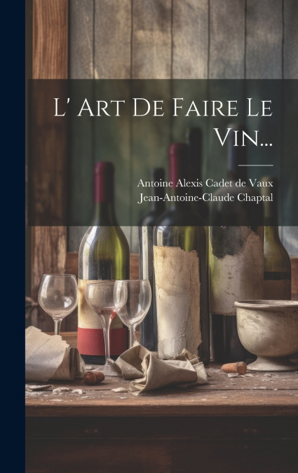 L’ Art De Faire Le Vin...
