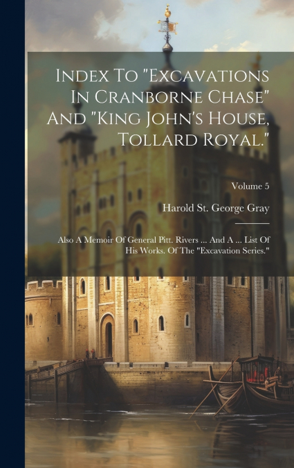 Index To 'excavations In Cranborne Chase' And 'king John’s House, Tollard Royal.'
