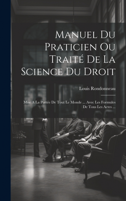 Manuel Du Praticien Ou Traité De La Science Du Droit