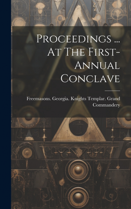Proceedings ... At The First- Annual Conclave