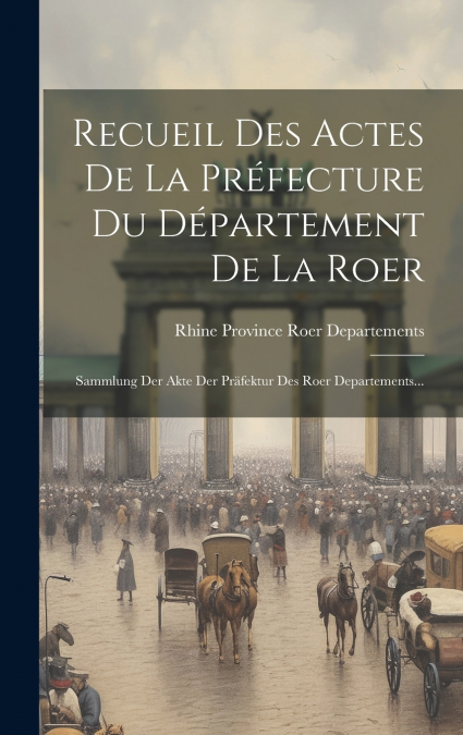 Recueil Des Actes De La Préfecture Du Département De La Roer
