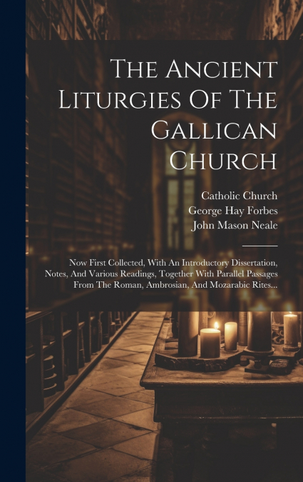 The Ancient Liturgies Of The Gallican Church