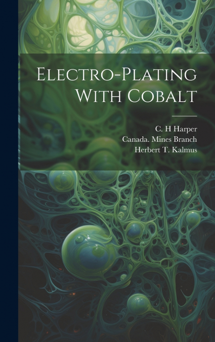 Electro-plating With Cobalt [microform]