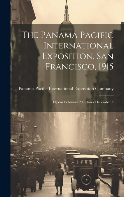 The Panama Pacific International Exposition, San Francisco, 1915