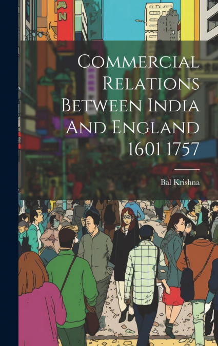 Commercial Relations Between India And England 1601 1757