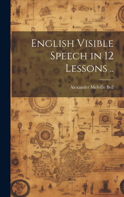 English Visible Speech in 12 Lessons ..