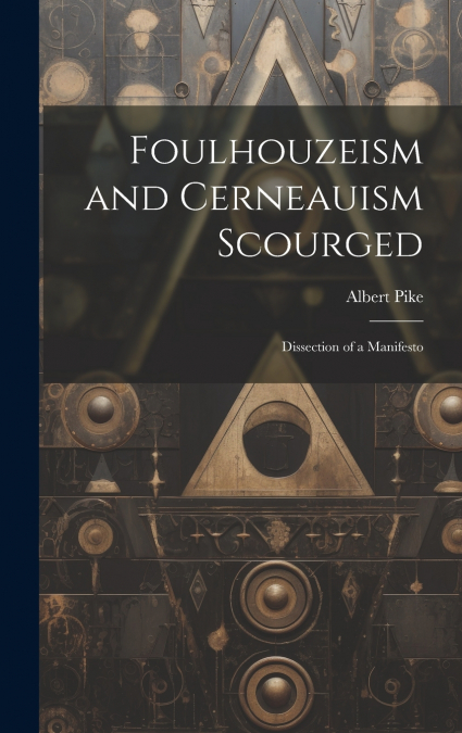 Foulhouzeism and Cerneauism Scourged