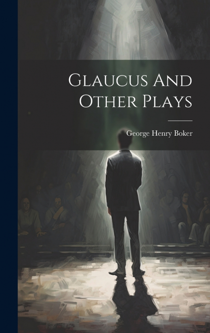 Glaucus And Other Plays