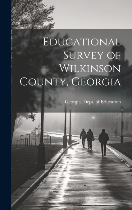 Educational Survey of Wilkinson County, Georgia