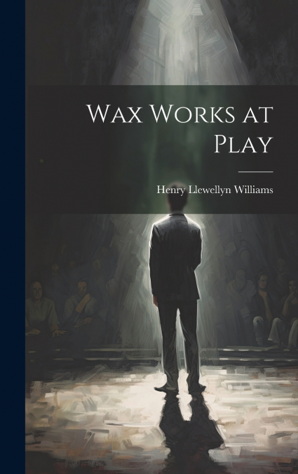 Wax Works at Play