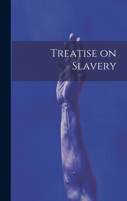 Treatise on Slavery