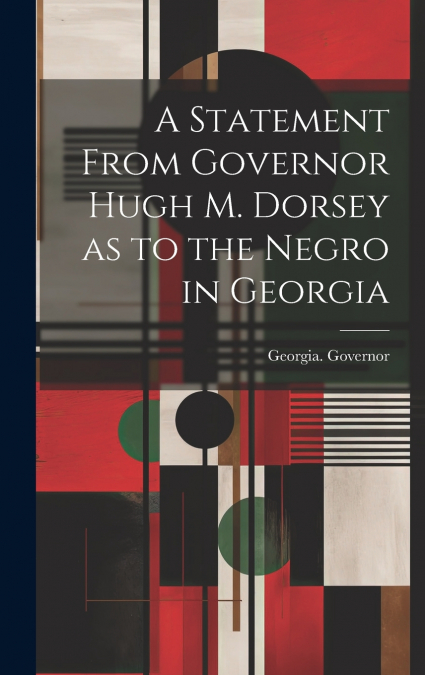 A Statement From Governor Hugh M. Dorsey as to the Negro in Georgia