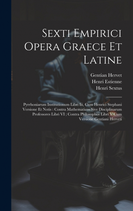 Sexti Empirici Opera Graece Et Latine