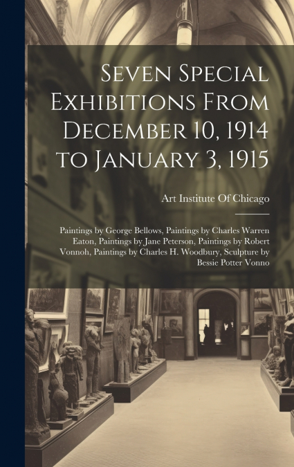 Seven Special Exhibitions From December 10, 1914 to January 3, 1915