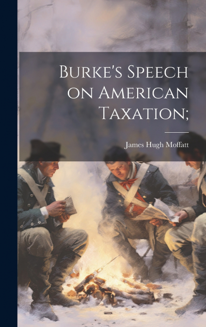 Burke’s Speech on American Taxation;