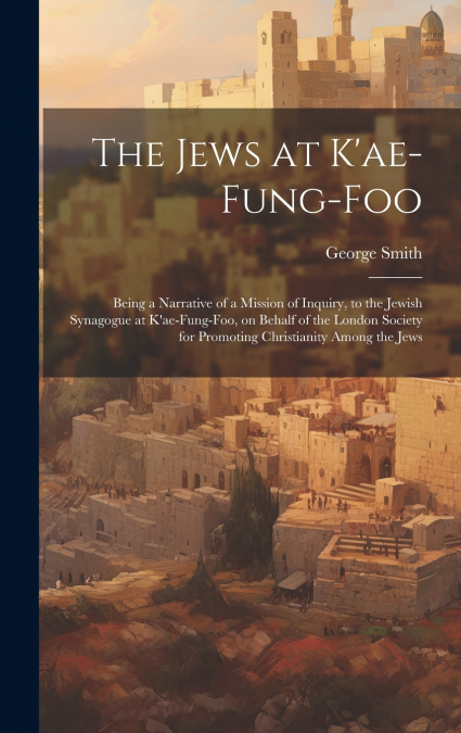The Jews at K’ae-fung-foo