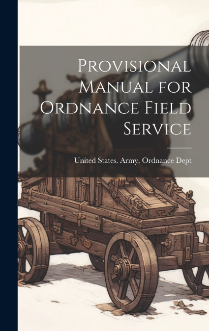 Provisional Manual for Ordnance Field Service