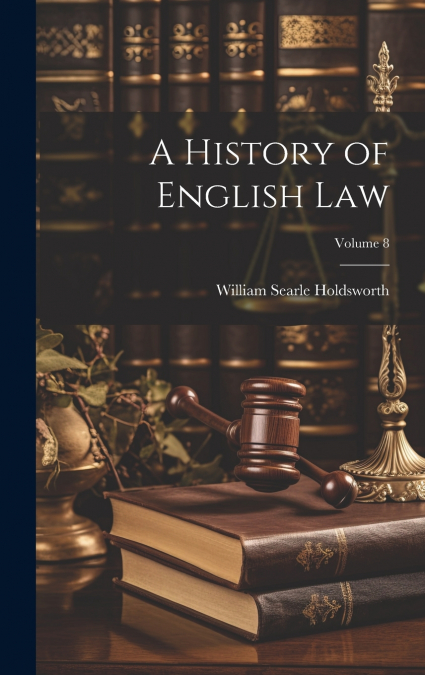 A History of English law; Volume 8