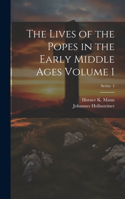 The Lives of the Popes in the Early Middle Ages Volume 1; Series  1