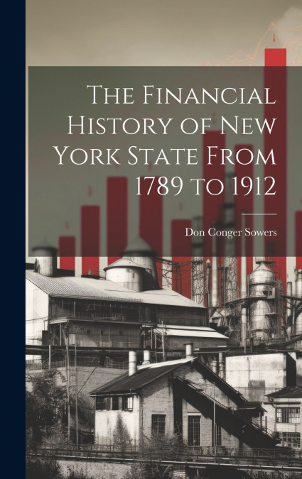 The Financial History of New York State From 1789 to 1912
