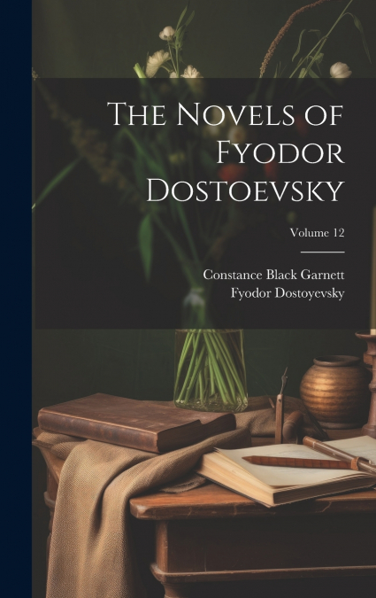 The Novels of Fyodor Dostoevsky; Volume 12