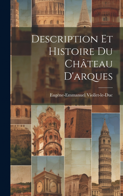 Description Et Histoire Du Château D’arques