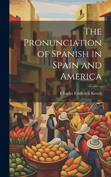 The Pronunciation of Spanish in Spain and America