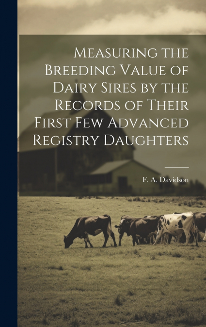 Measuring the Breeding Value of Dairy Sires by the Records of Their First few Advanced Registry Daughters