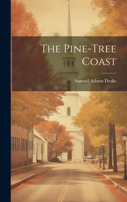 The Pine-tree Coast