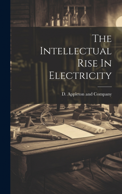 The Intellectual Rise In Electricity