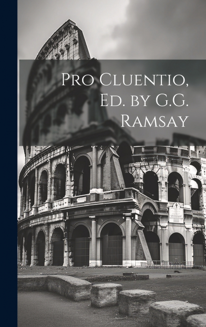 Pro Cluentio, Ed. by G.G. Ramsay