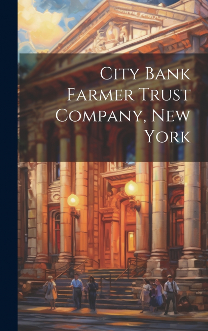 City Bank Farmer Trust Company, New York