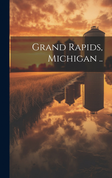 Grand Rapids, Michigan ..