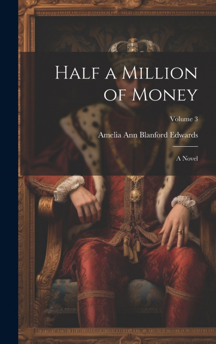 Half a Million of Money ; a Novel; Volume 3