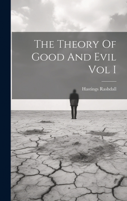 The Theory Of Good And Evil Vol I