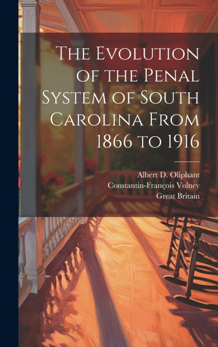The Evolution of the Penal System of South Carolina From 1866 to 1916