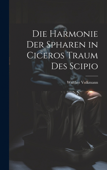Die Harmonie Der Spharen in Ciceros Traum Des Scipio