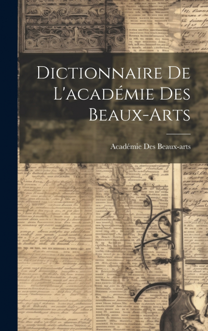 Dictionnaire De L’académie Des Beaux-Arts