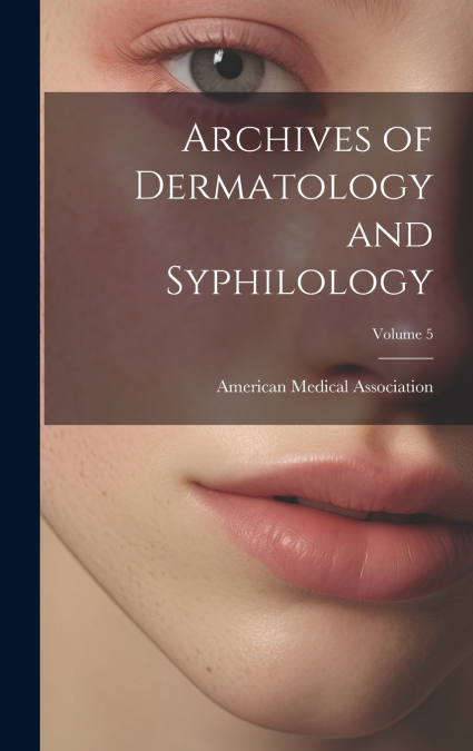 Archives of Dermatology and Syphilology; Volume 5
