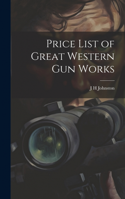 Price List of Great Western Gun Works
