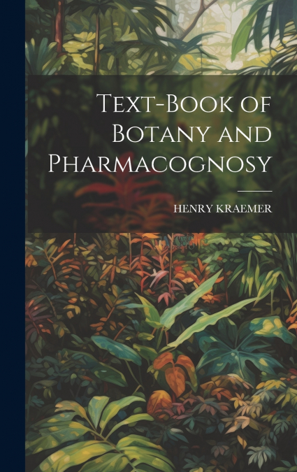 Text-Book of Botany and Pharmacognosy
