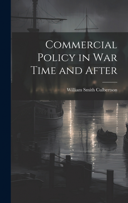 Commercial Policy in War Time and After