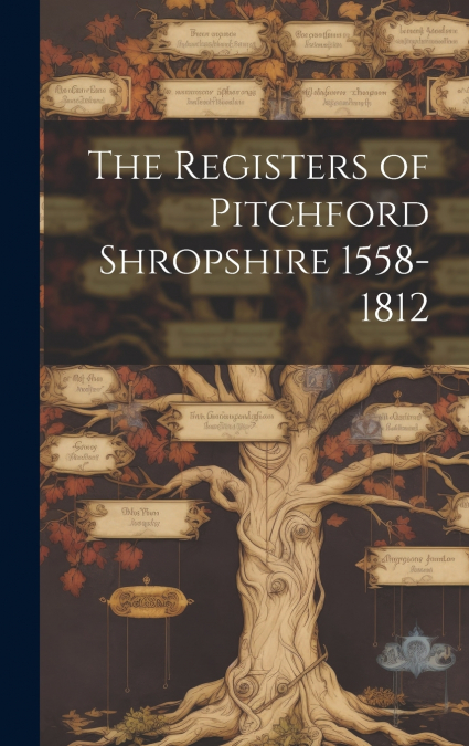 The Registers of Pitchford Shropshire 1558-1812