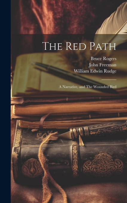 The Red Path; a Narrative, and The Wounded Bird