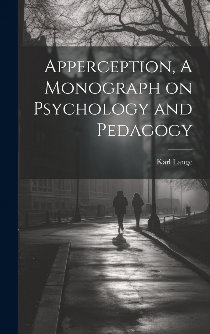 Apperception, A Monograph on Psychology and Pedagogy