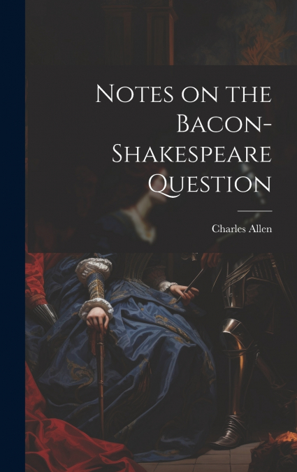 Notes on the Bacon-Shakespeare Question