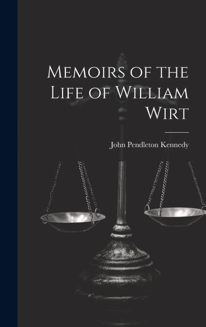 Memoirs of the Life of William Wirt