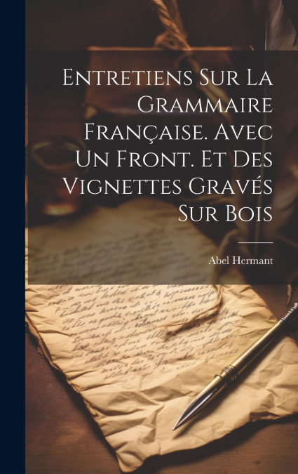 Entretiens sur la grammaire française. Avec un front. et des vignettes gravés sur bois
