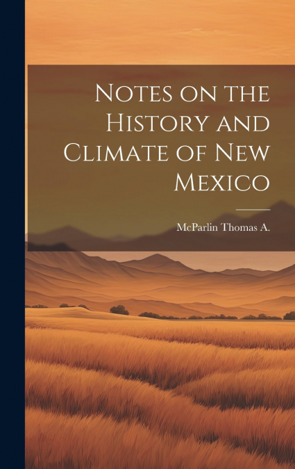 Notes on the History and Climate of New Mexico