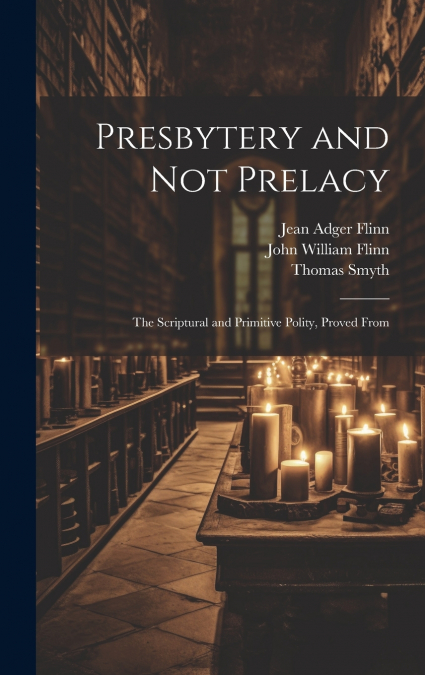 Presbytery and not Prelacy